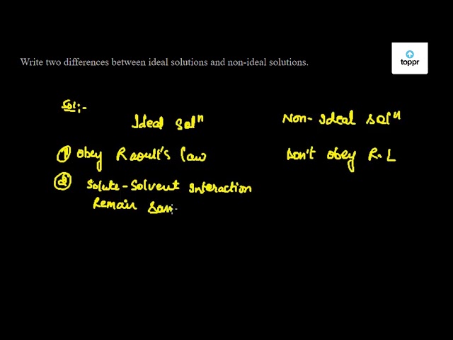 write-two-differences-between-ideal-solutions-and-non-ideal-solutions