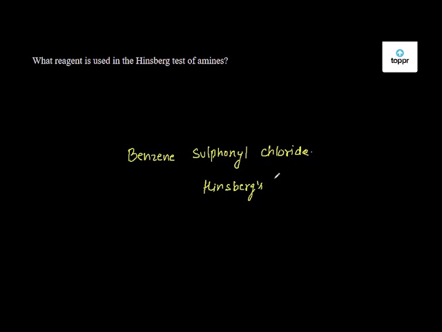 what-reagent-is-used-in-the-hinsberg-test-of-amines