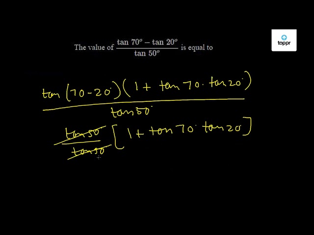 The Value Of Tan 70 O Tan Otan 50 O Is Equal To