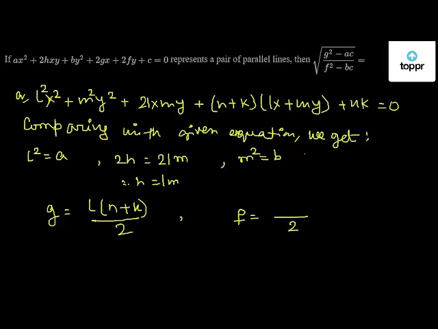 If Ax 2 2hxy By 2 2gx 2fy C 0 Represents A Pair Of Parallel Lines Then G 2 Acf 2