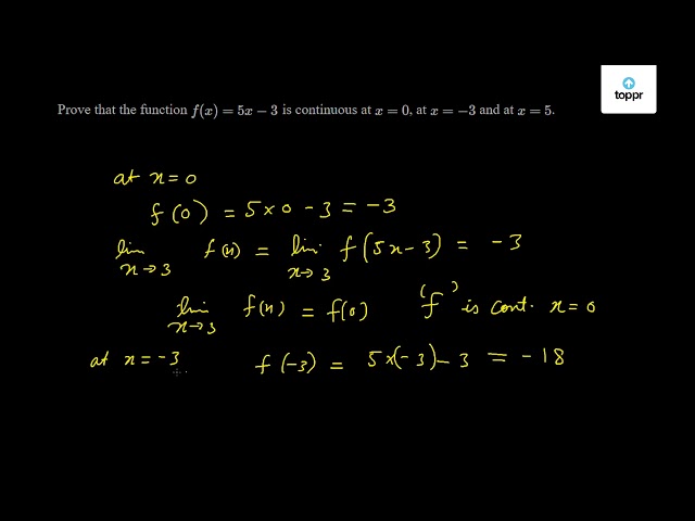 Solved Prove That The Function F X 5x 3 Is Continuous At X 0 At X 3 And At X 5