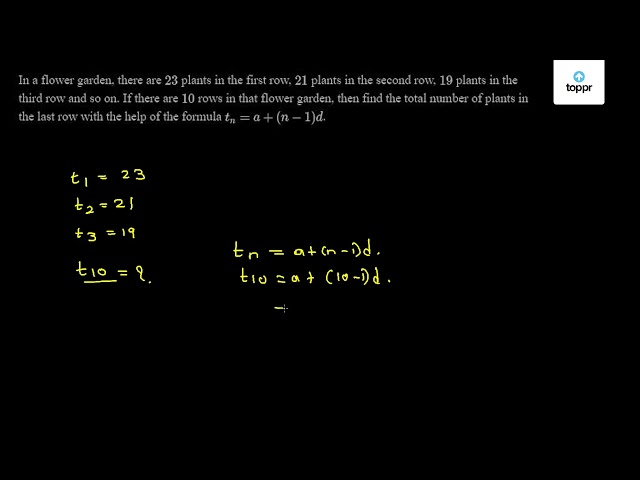In a flower garden there are 23 plants in the first row 21