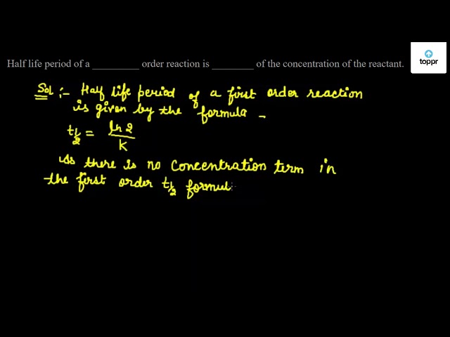 half-life-period-of-a-order-reaction-is-of-the-concentration-of-the