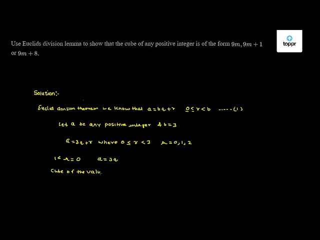 Use Euclids Division Lemma To Show That The Cube Of Any Positive Integer Is Of The Form 9m 9m