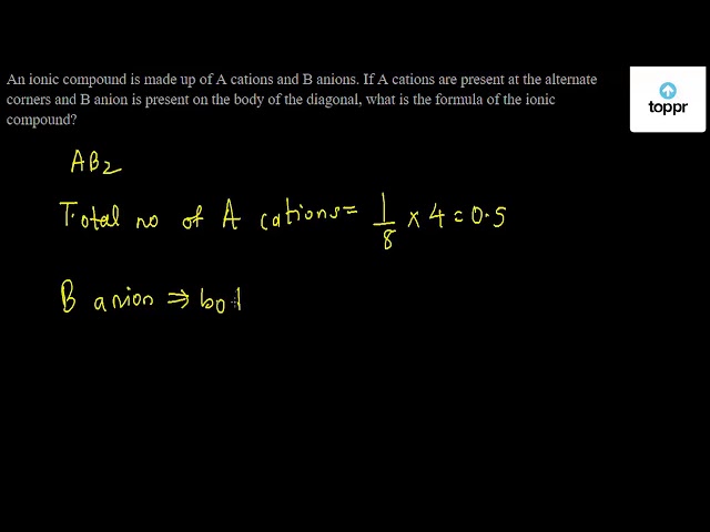 an-ionic-compound-is-made-up-of-a-cations-and-b-anions-if-a-cations