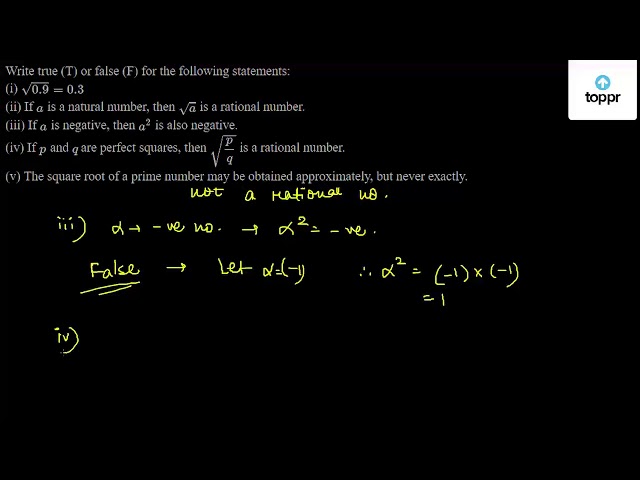 Write True T Or False F For The Following Statements I 0 9 0 3 Ii If A Is A Natural Number Then A Is A Rational Number Iii If A Is Negative Then A 2