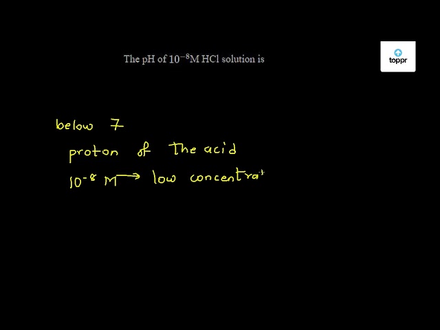 the-ph-of-10-8-m-hcl-solution-is