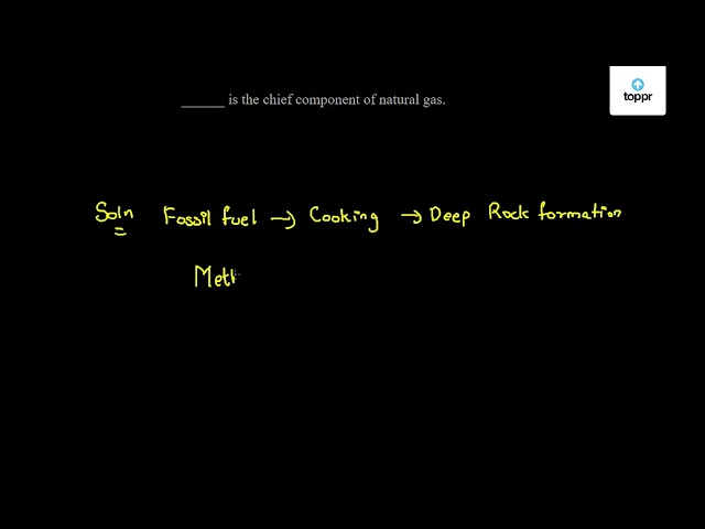 is-the-chief-component-of-natural-gas