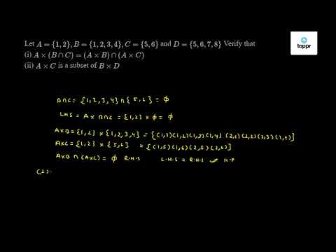 Let A 1 2 B 1 2 3 4 C 5 6 And D 5 6 7 8 Verify That I A B C A B A C Ii A C Is A Subset Of B D