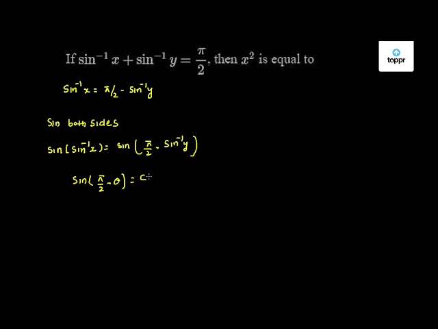 if-sin-1x-sin-1y-pi2-then-x-2-is-equal-to