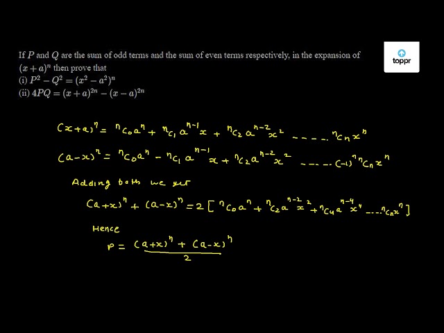 If P And Q Are The Sum Of Odd Terms And The Sum Of Even Terms Respectively In The Expansion Of X A N Then Prove That I P 2 Q 2 X 2