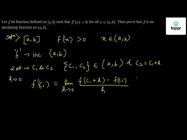 Let f be function defined on [a,b] such that f'(x)> 0 , for all x∈ (a,b ...