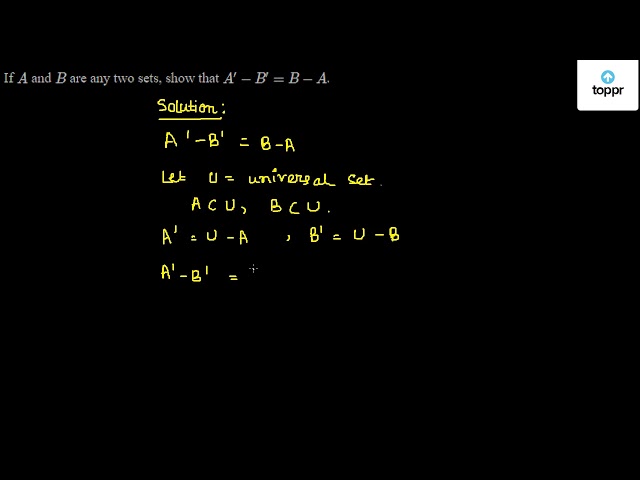 If A And B Are Any Two Sets, Show That A' - B' = B - A