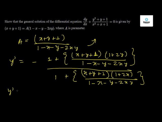 Show that the general solution of the differential equation dydx + y^2 ...