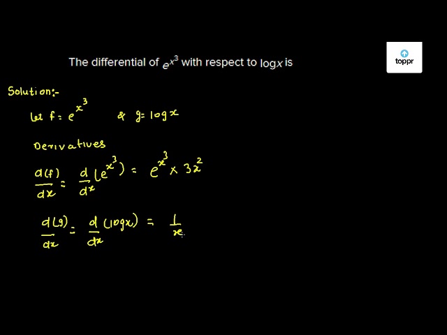 the-differential-of-e-x-3-with-respect-to-logx-is