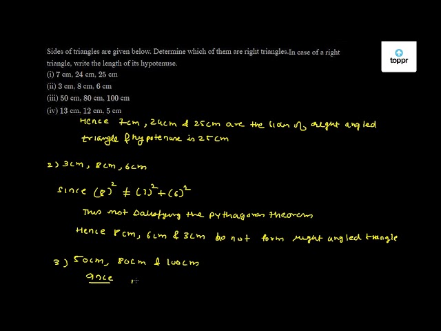 Sides Of Triangles Are Given Below Determine Which Of Them Are Right Triangles In Case Of A Right Triangle Write The Length Of Its Hypotenuse I 7 Cm 24 Cm 25 Cm Ii 3