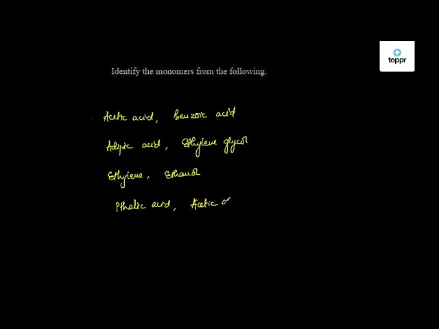 Identify the monomers from the following.