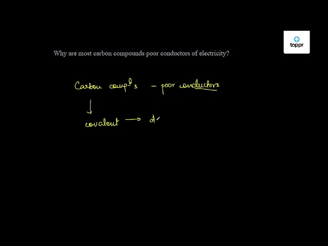 why-are-most-carbon-compounds-poor-conductors-of-electricity