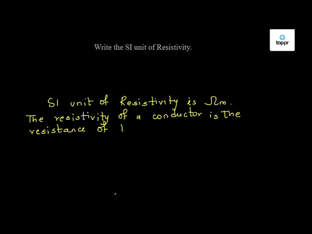 write-the-si-unit-of-resistivity