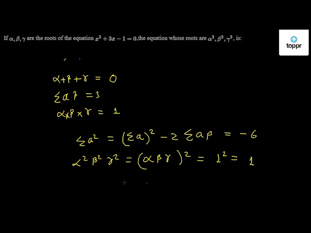 if-alpha-beta-gamma-are-the-roots-of-the-equation-x-3-3x-1-0