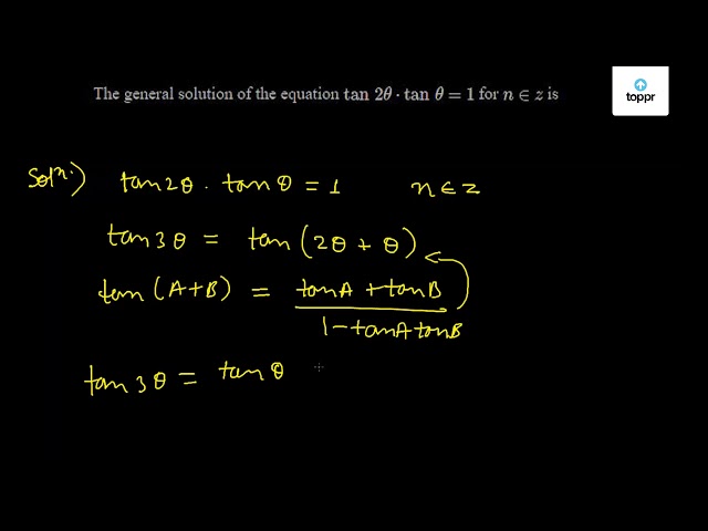 The General Solution Of The Equation Tan 2theta Tan Theta 1 For N Z Is