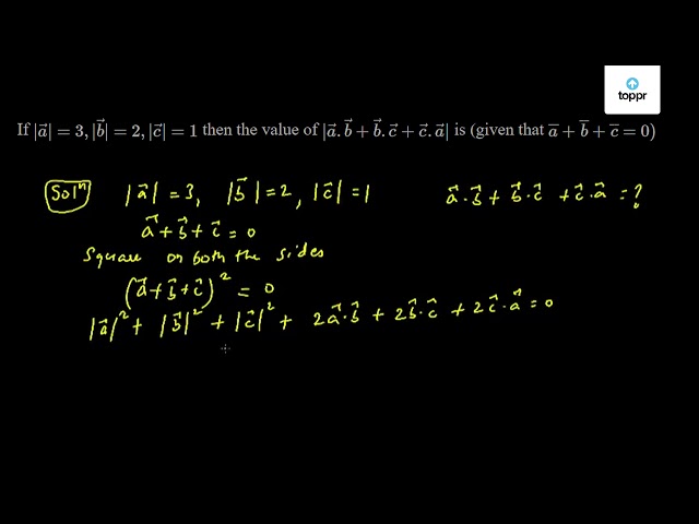 If |vec a| = 3, |vec b| = 2, |vec c| = 1 then the value of vec a.vec b ...