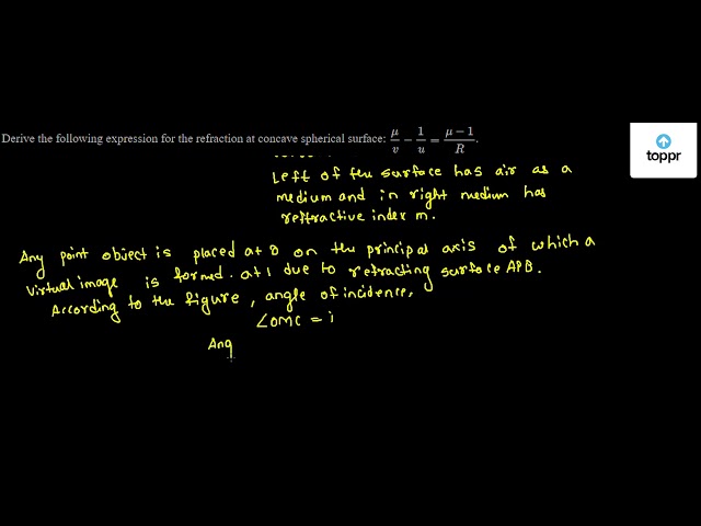 Derive The Following Expression For The Refraction At Concave Spherical Surface Mu V 1 U Mu 1 R