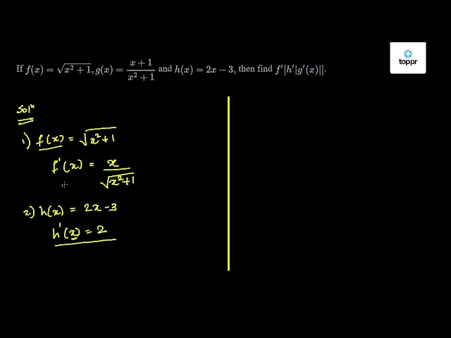 If F X X 2 1 G X X 1x 2 1 And H X 2x 3 Then Find F H G X