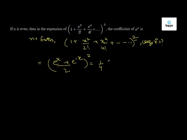 If n is even, then in the expansion of ( 1 + x^22! + x^44! + ... )^2 ...