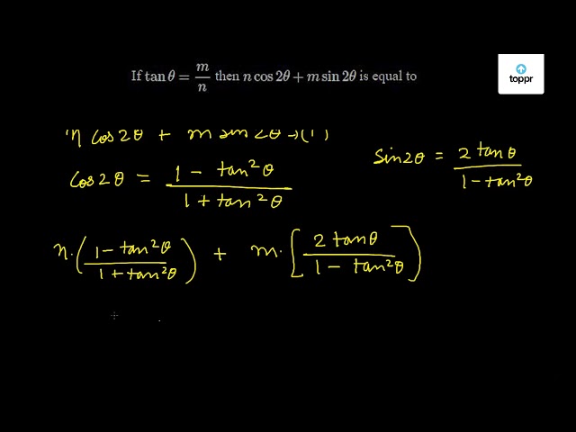 If Tantheta Mn Then Ncos 2theta Msin 2theta Is Equal To