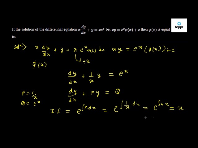 If the solution of the differential equation x dydx + y = xe^x be, xy ...