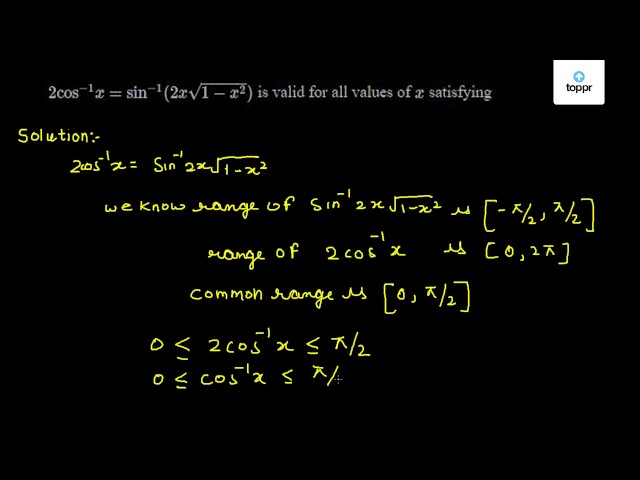 2-cos-1x-sin-1-2x-1-x-2-is-valid-for-all-values-of-x-satisfying