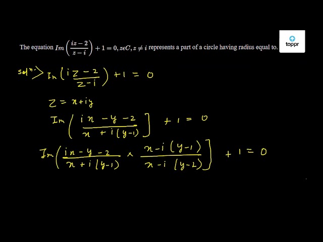 The equation Im ( iz - 2z - i ) + 1 = 0, zepsilon C, z≠ i represents a ...