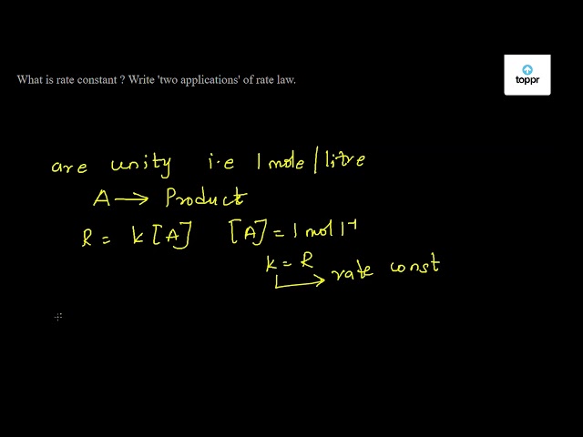 what-is-rate-constant-write-two-applications-of-rate-law