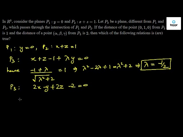 In R^3 , consider the planes P1:y = 0 and P2:x + z = 1 . Let P3 be a ...