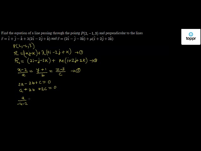 Find the equation of a line passing through the pointg P(2, - 1, 3) and ...