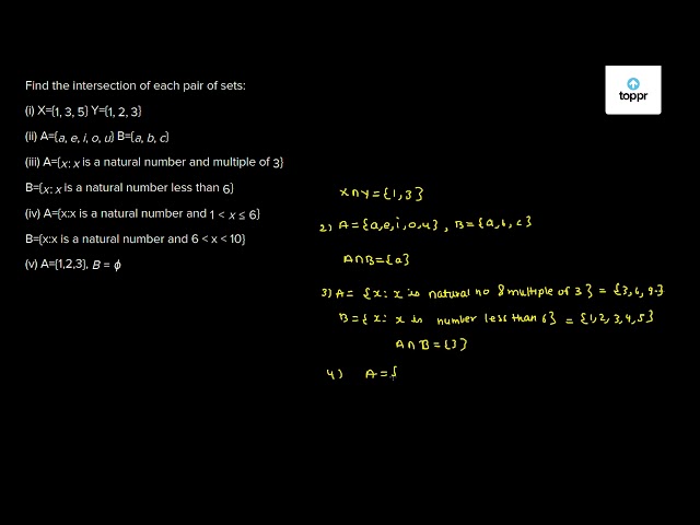 Find The Intersection Of Each Pair Of Sets I X 1 3 5 Y 1 2 3 Ii A A E I O U B A B C Iii A X X Is A Natural Number And Multiple Of