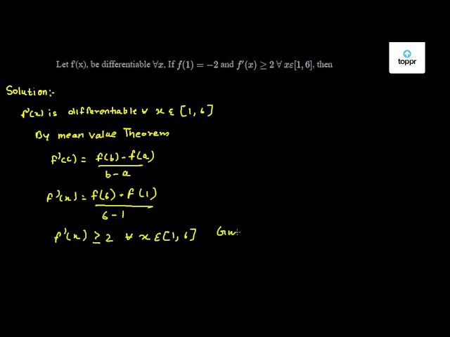 Let F X Be Differentiable X If F 1 2 And F X 2 X E 1 6 Then