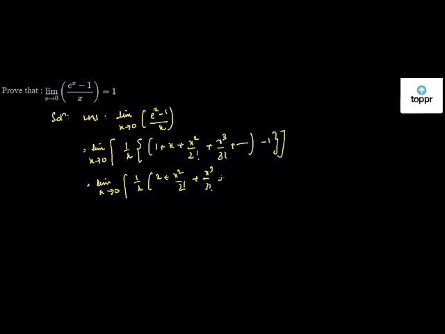 Prove that : limit x→0 ( e^x- 1x ) = 1