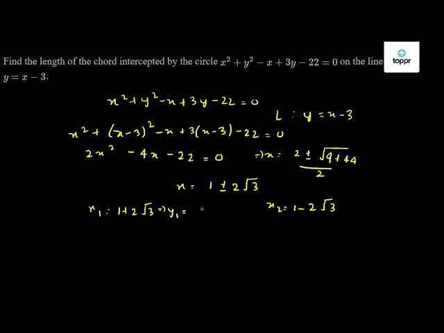 Find The Length Of The Chord Intercepted The Circle X 2 Y 2 X 3y 22 0 On The Line Y X 3