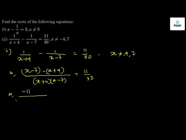 Find The Roots Of The Following Equations I X 1x 3 X 0 Ii 1x 4 1x 7 1130 X 4 7