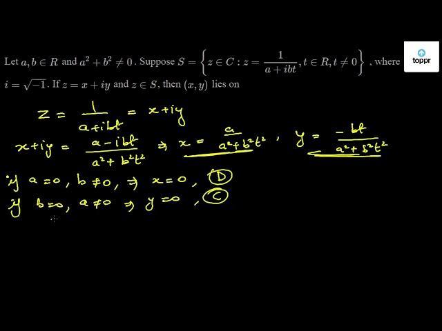 Let A B R And A 2 B 2 0 Suppose S Z C Z 1 A Ibt T R T 0 Where I 1 If Z X Iy And Z S Then X Y Lies On