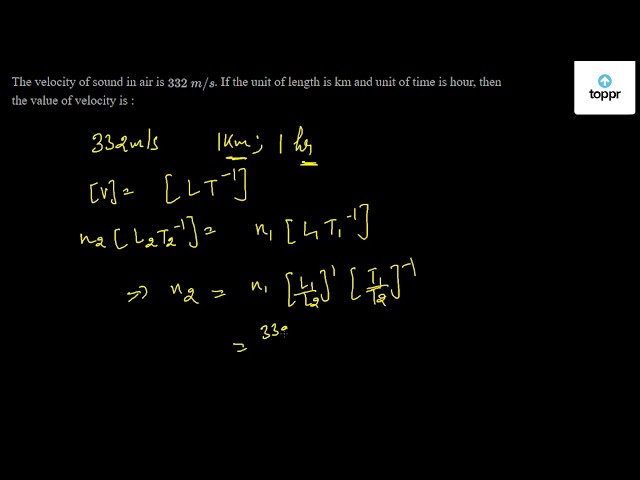 the-velocity-of-sound-in-air-is-332-m-s-if-the-unit-of-length-is-km