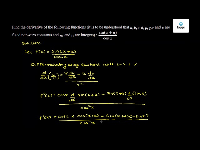 Find The Derivative Of The Following Functions It Is To Be Understood That A B C D P Q R And S Are Fixed Non Zero Constants And M And N