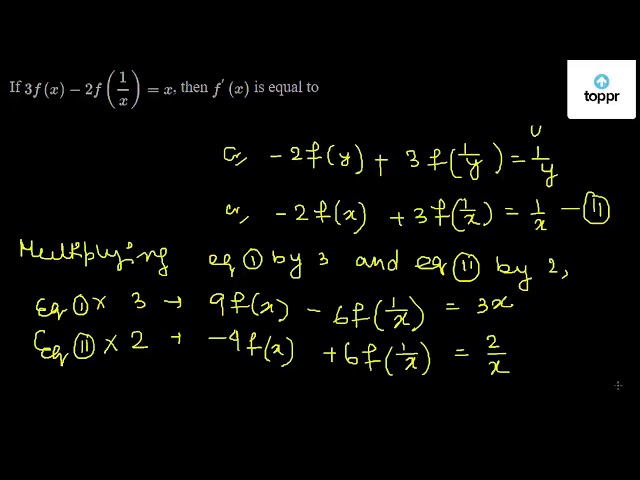 If 3f (x) - 2f (1x) = x , then f^' (x) is equal to