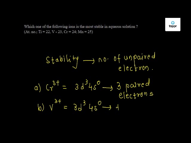 Which Of The Following Is Most Stable In Aqueous Solution