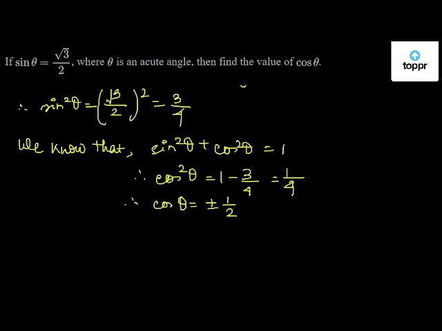 If Sintheta 3 2 Where Theta Is An Acute Angle Then Find The Value Of Costheta