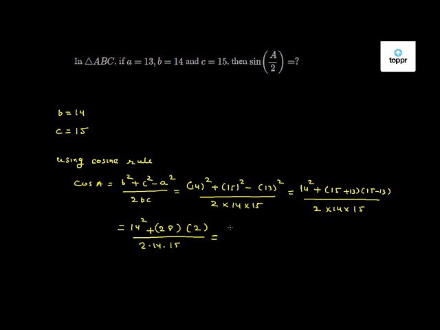 In ABC , If A = 13, B = 14 And C = 15 , Then Sin (A2)