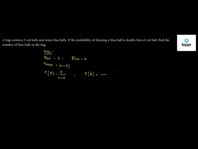 a-bag-contains-5-red-balls-and-some-blue-balls-if-the-probability-of