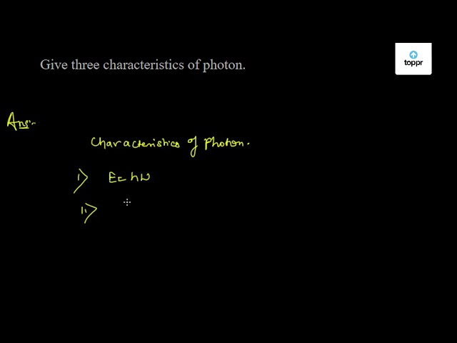 give-three-characteristics-of-photon